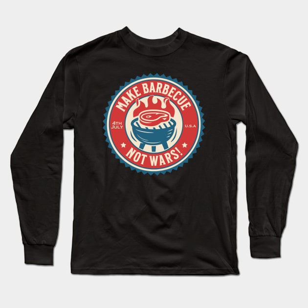 4th of July - Make Barbecue, Not Wars! Long Sleeve T-Shirt by Distant War